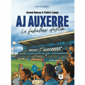 Le fabuleux destin de l’AJ Auxerre