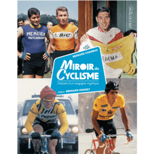 Miroir du Cyclisme : L'histoire d'un magazine mythique